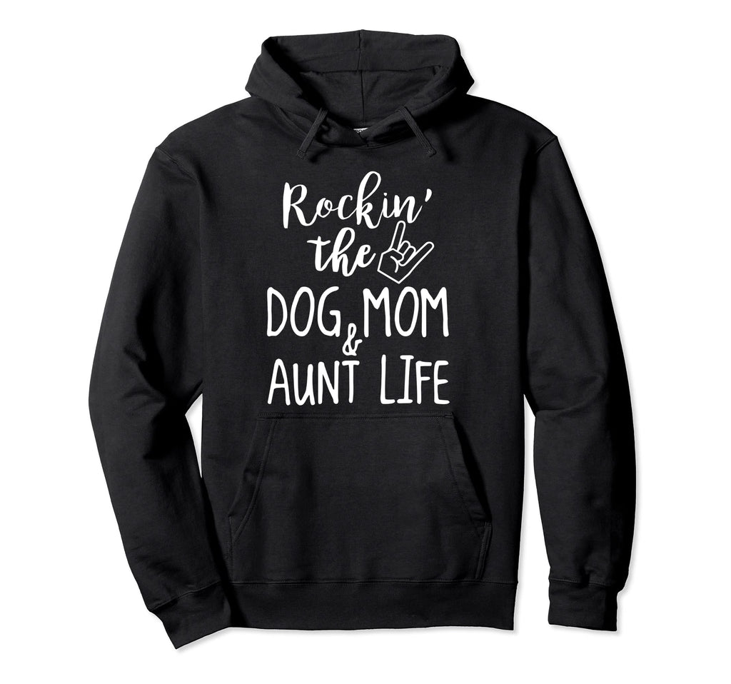 Rockin Dog Mom And Aunt Life Funny Mom Hoodie - Unique Graphic for Adults - T-Shirt, Sweatshirt, Hoodie