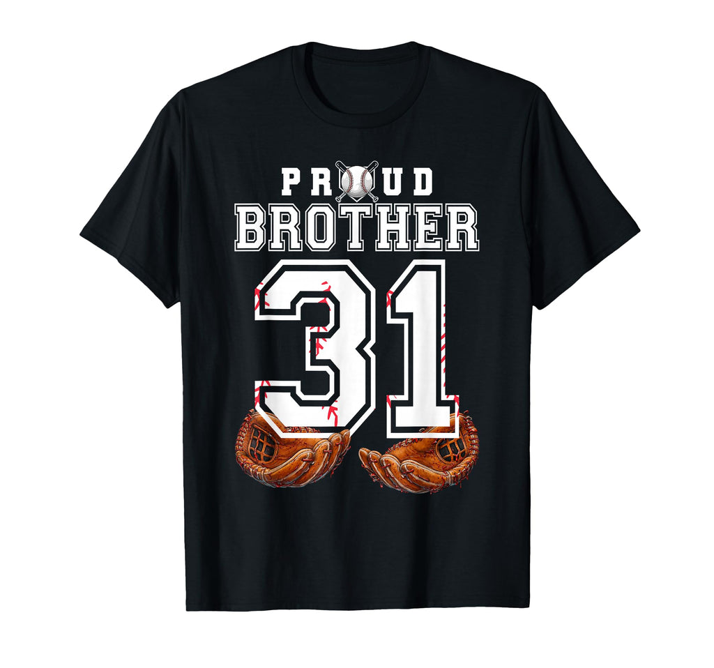 Proud Brother Baseball Player Number 31 T-Shirt - Aesthetic Graphic Unisex - T-Shirt, Sweatshirt, Hoodie