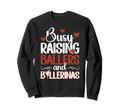 Raising Ballers And Ballerinas Sweatshirt - Novelty Apparel Men Women - T-Shirt, Sweatshirt, Hoodie