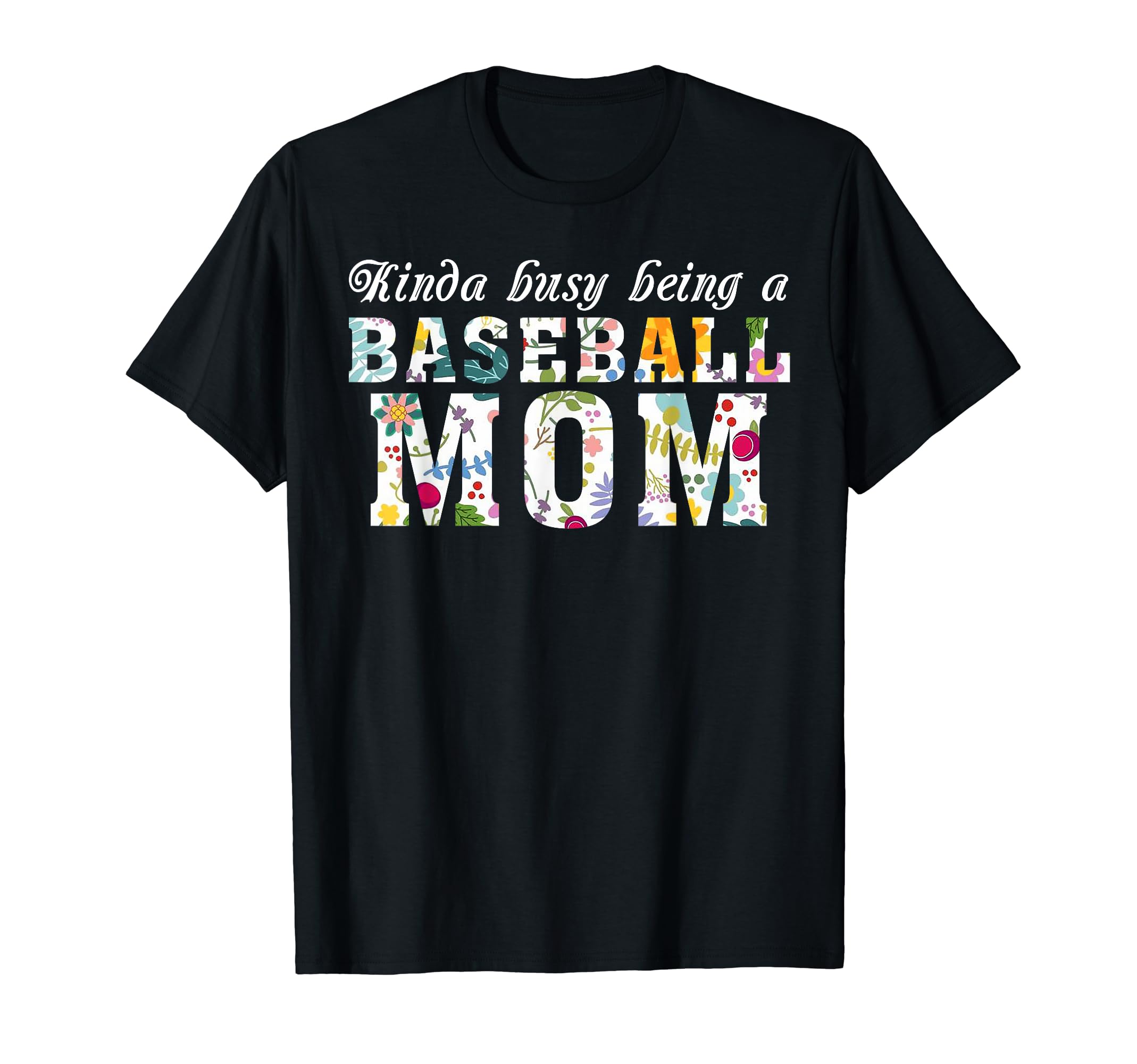 Kinda Busy Being Baseball Mom Funny Mom T-Shirt - Unique Graphic Unisex - T-Shirt, Sweatshirt, Hoodie