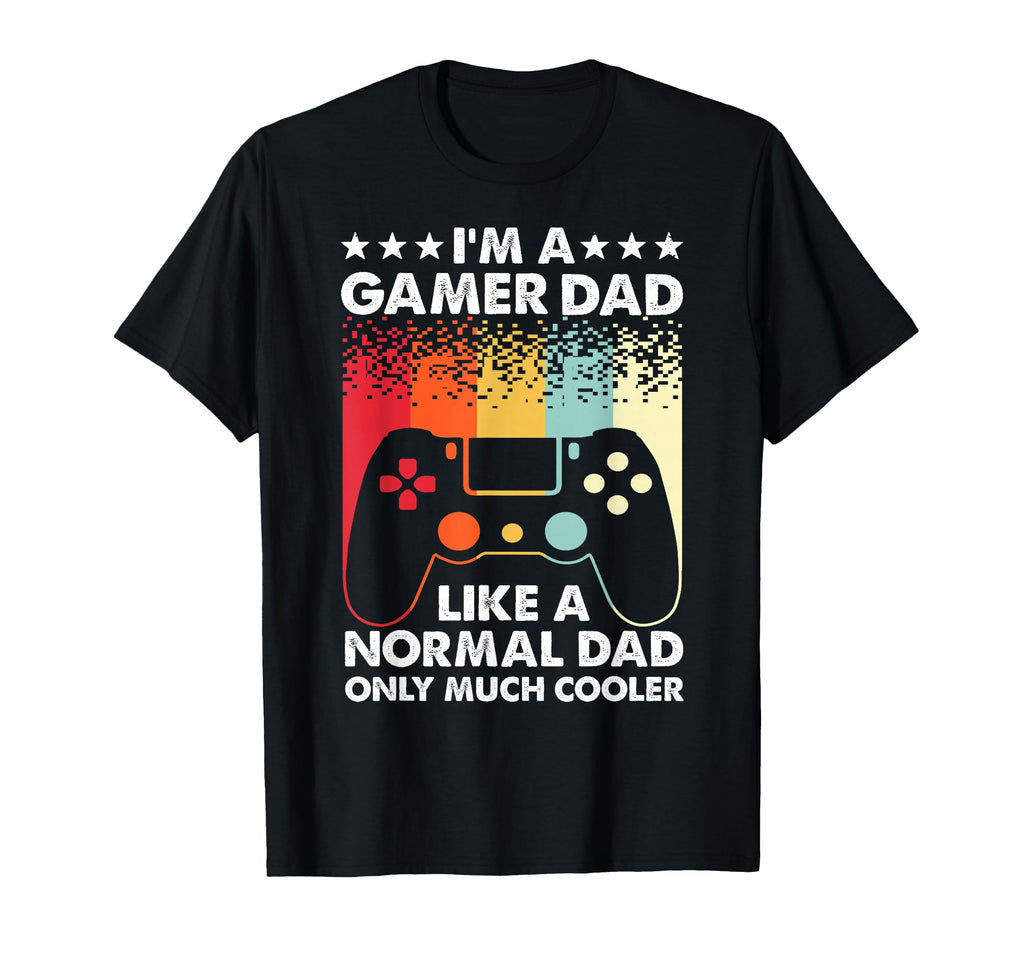 Funny Gamer Dad Art Video Game T-Shirt - Casual Everyday Wear Men Women - T-Shirt, Sweatshirt, Hoodie