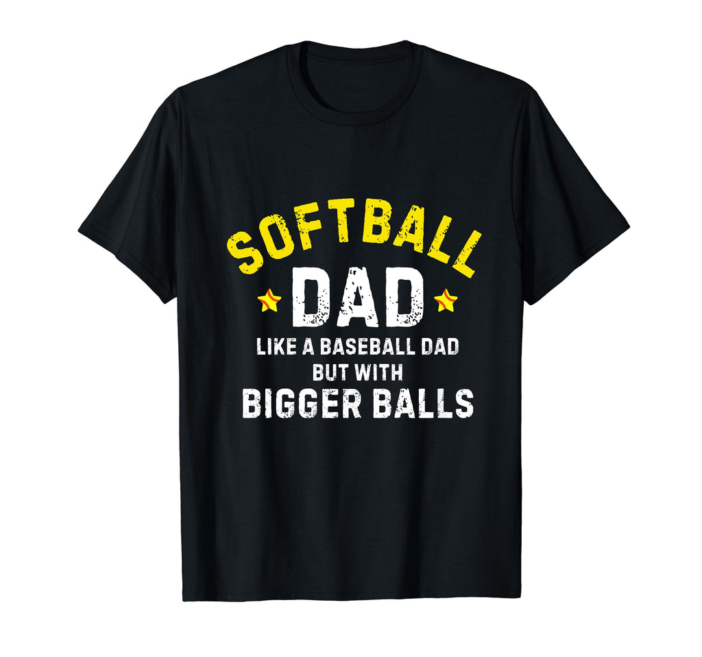 Softball Dad Like Baseball But Bigger T-Shirt - Trendy Graphic Men Women - T-Shirt, Sweatshirt, Hoodie