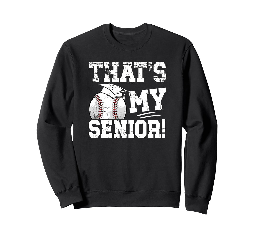 Thats My Baseball Senior Dad Sweatshirt - Casual Everyday Wear for Adults - T-Shirt, Sweatshirt, Hoodie