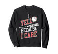 I Yell Side Line Because I Care Sweatshirt - Unique Graphic Unisex - T-Shirt, Sweatshirt, Hoodie