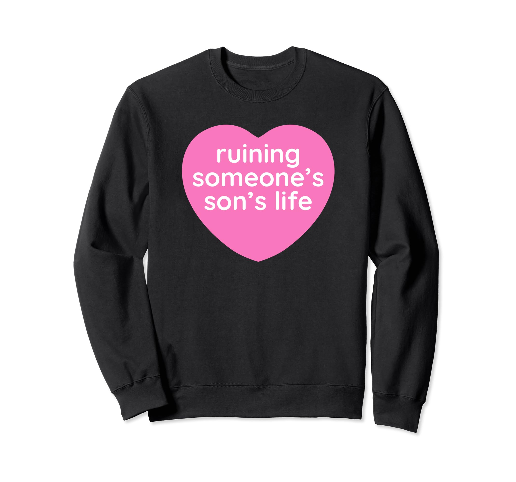 Ruining Someones Sons Life Funny Y2K Sweatshirt - Unique Graphic Men Women - T-Shirt, Sweatshirt, Hoodie