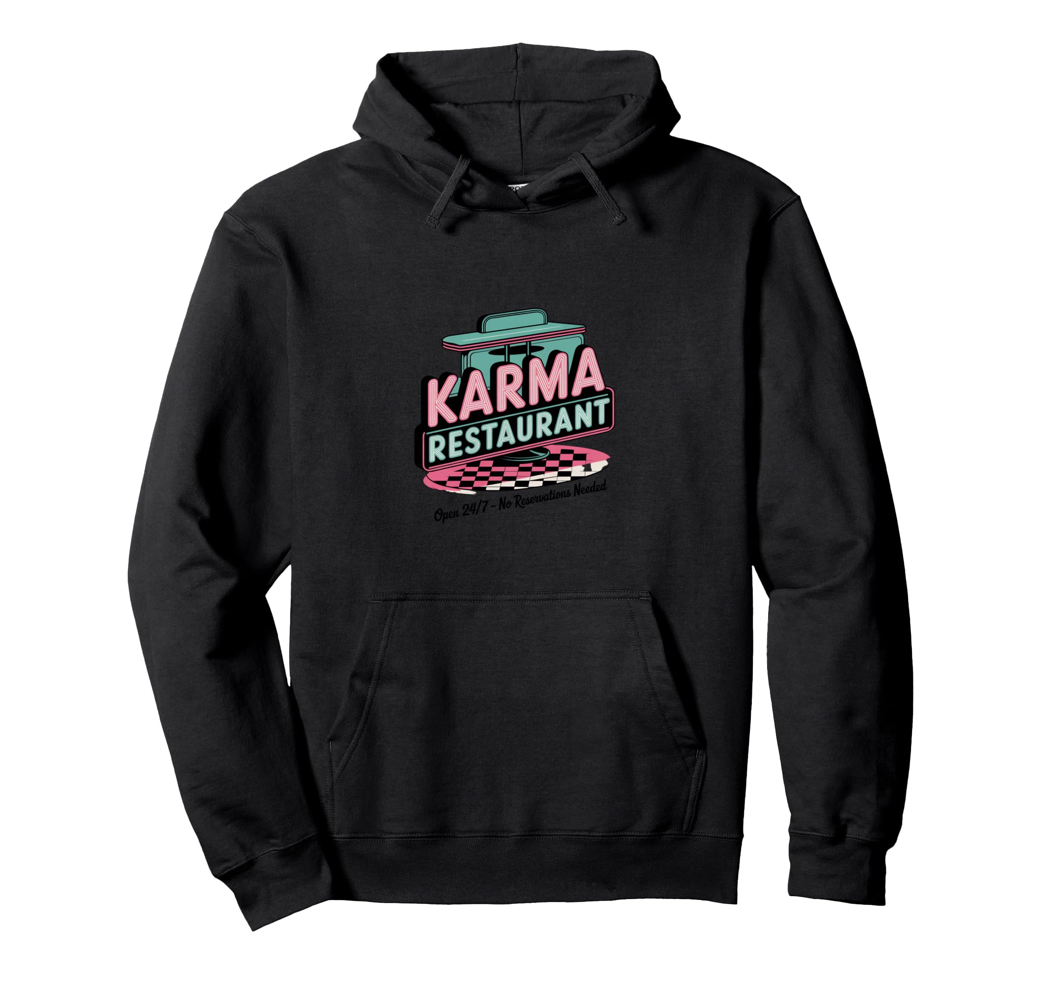 Karma Restaurant Open 24 7 No Hoodie - Trendy Graphic for Adults - T-Shirt, Sweatshirt, Hoodie