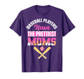Baseball Players Have Prettiest Moms T-Shirt - Graphic Print Men Women - T-Shirt, Sweatshirt, Hoodie