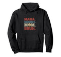 Mama Mommy Mom Bruh Baseball Fun Hoodie - Custom Art Print Men Women - T-Shirt, Sweatshirt, Hoodie