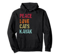 Peace Love Cats Kayak Hoodie - Graphic Print Unisex - T-Shirt, Sweatshirt, Hoodie