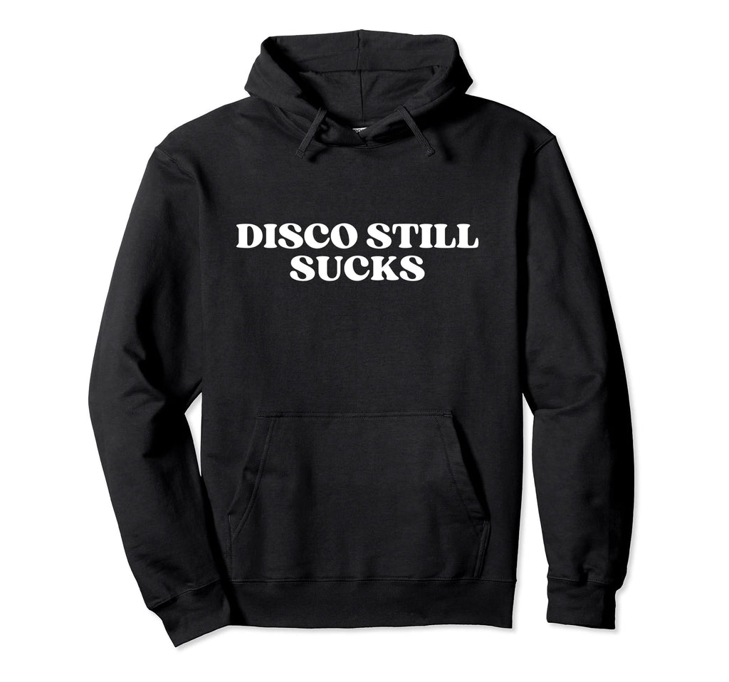 Disco Still Sucks Y2K Aesthetic Hoodie - Fun Novelty Design Unisex - T-Shirt, Sweatshirt, Hoodie