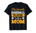 Baseball Mom My Favorite Baseball Player T-Shirt - Streetwear Style Unisex - T-Shirt, Sweatshirt, Hoodie