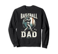Baseball Dad Fathers Day Sweatshirt - Fun Novelty Design Men Women - T-Shirt, Sweatshirt, Hoodie
