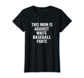 Womens Funny Baseball Mom Against T-Shirt - Custom Art Print Men Women - T-Shirt, Sweatshirt, Hoodie