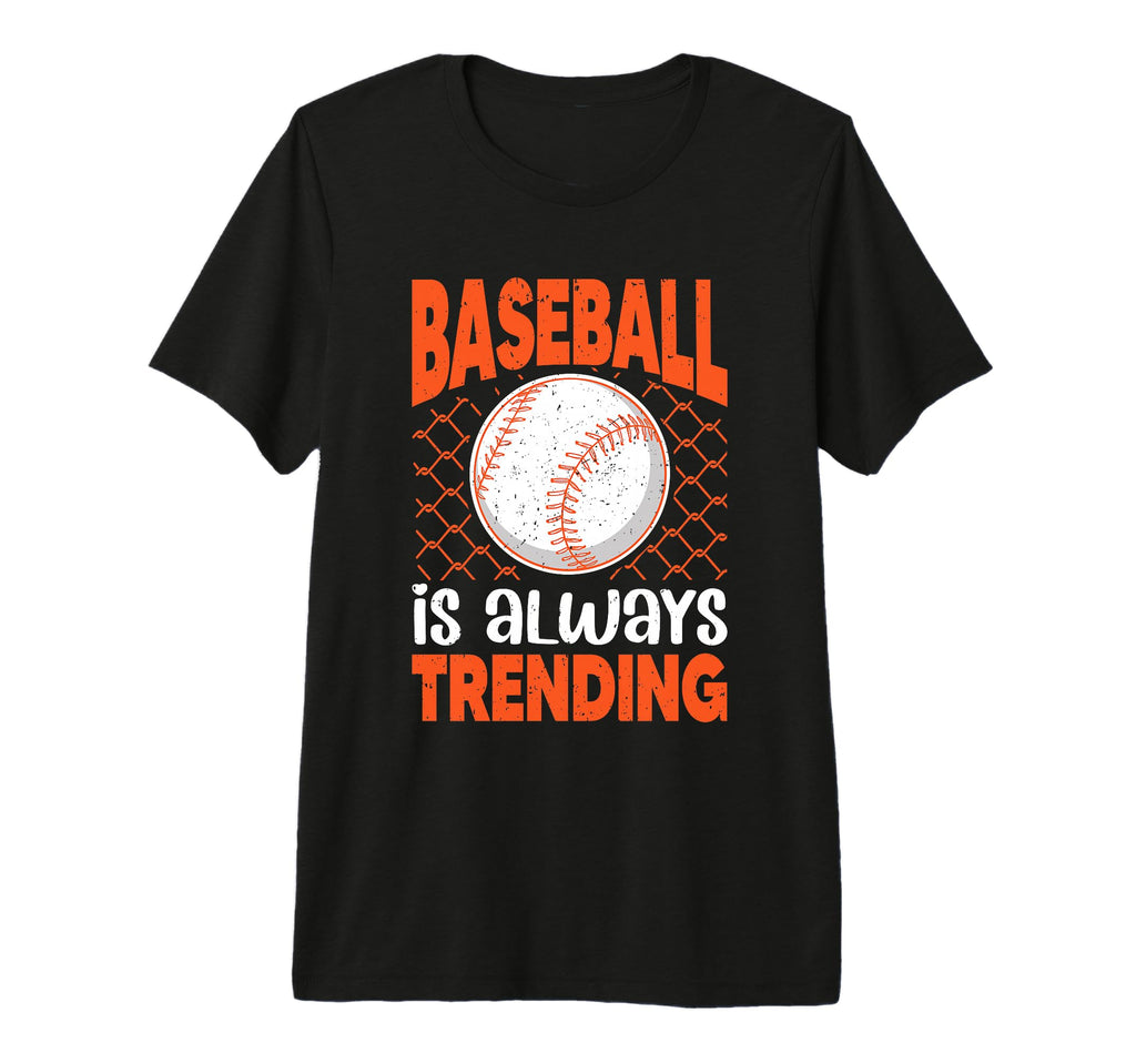 Baseball Is Always Trending Baseball T-Shirt - Graphic Print Men Women - T-Shirt, Sweatshirt, Hoodie