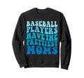 Baseball Players Have Prettiest Moms Sweatshirt - Minimalist Print Unisex - T-Shirt, Sweatshirt, Hoodie