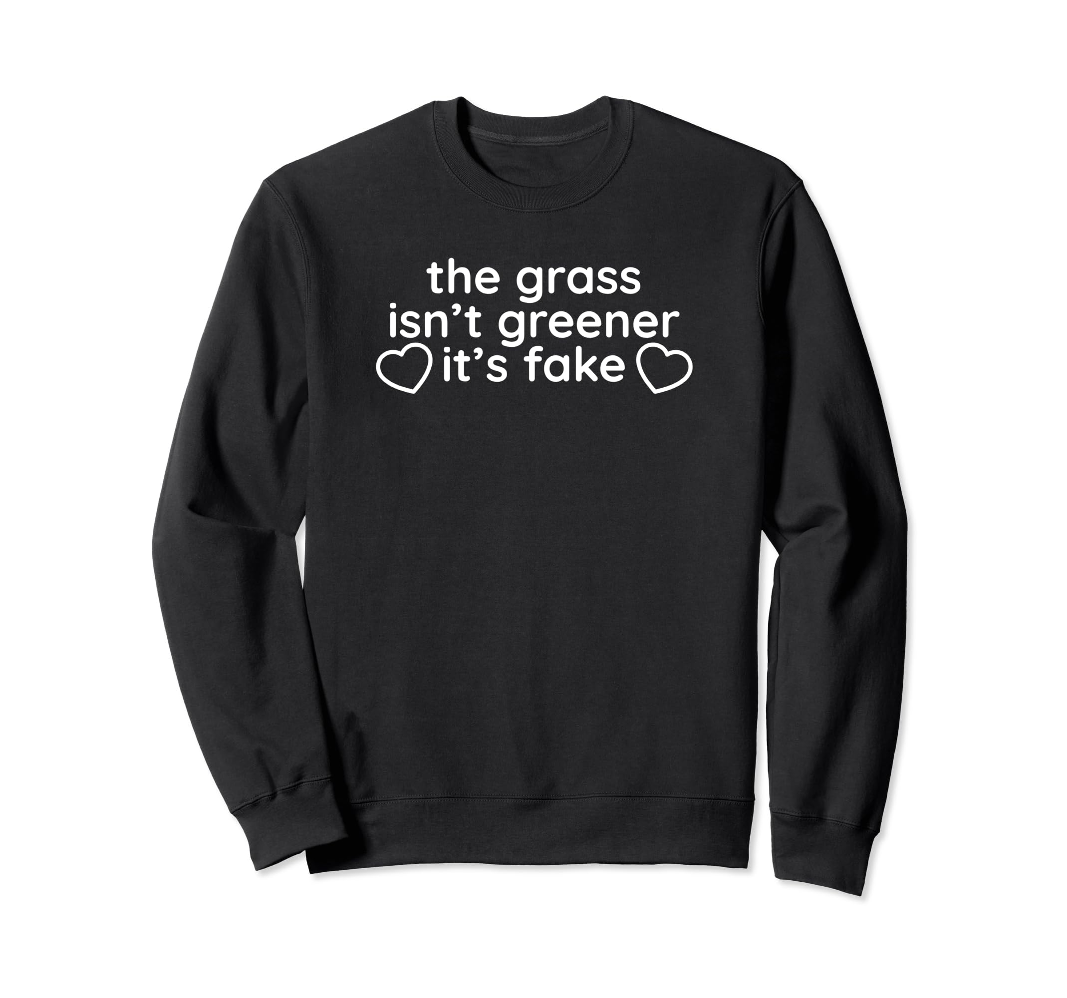Grass Isnt Greener Its Fake Y2K Sweatshirt - Unique Graphic Men Women - T-Shirt, Sweatshirt, Hoodie