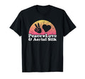 Peace Love And Aerial Silk T-Shirt - Casual Everyday Wear Men Women - T-Shirt, Sweatshirt, Hoodie