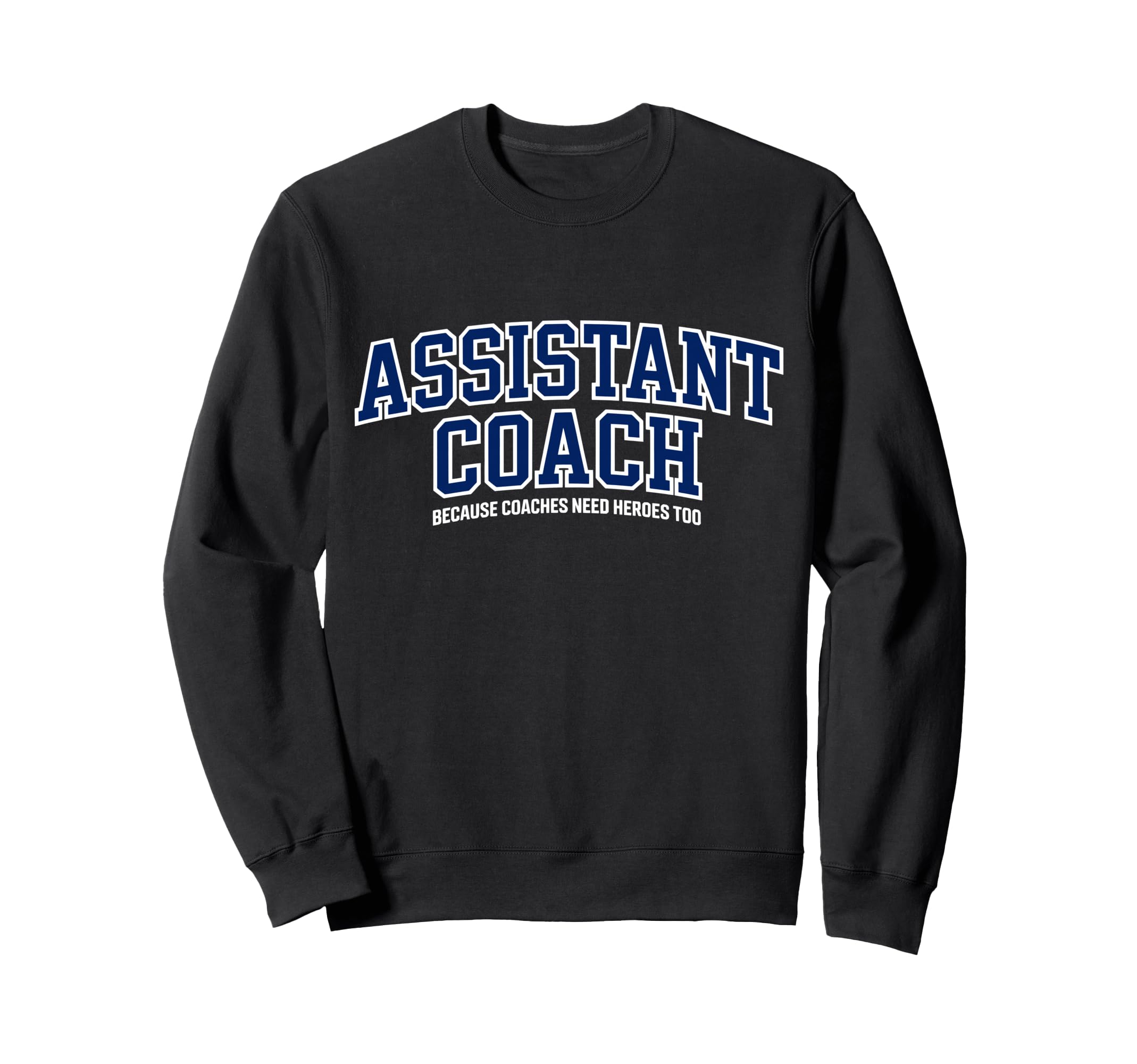 Assistant Coach Because Head Sweatshirt - Trendy Graphic for Adults - T-Shirt, Sweatshirt, Hoodie