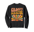Groovy Director Flowers Mothers Day Sweatshirt - Unique Graphic Men Women - T-Shirt, Sweatshirt, Hoodie