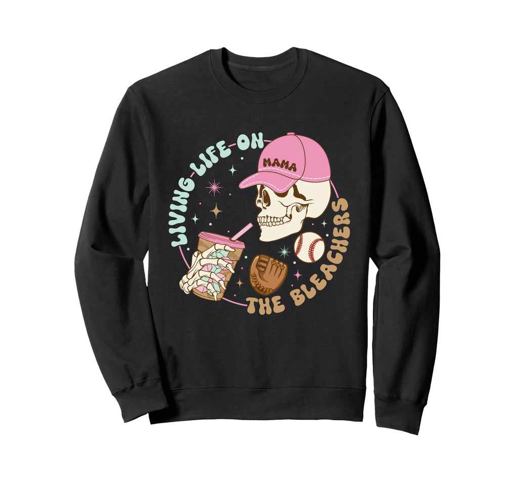 Living Life Bleachers Skull Gift Sweatshirt - Streetwear Style Unisex - T-Shirt, Sweatshirt, Hoodie