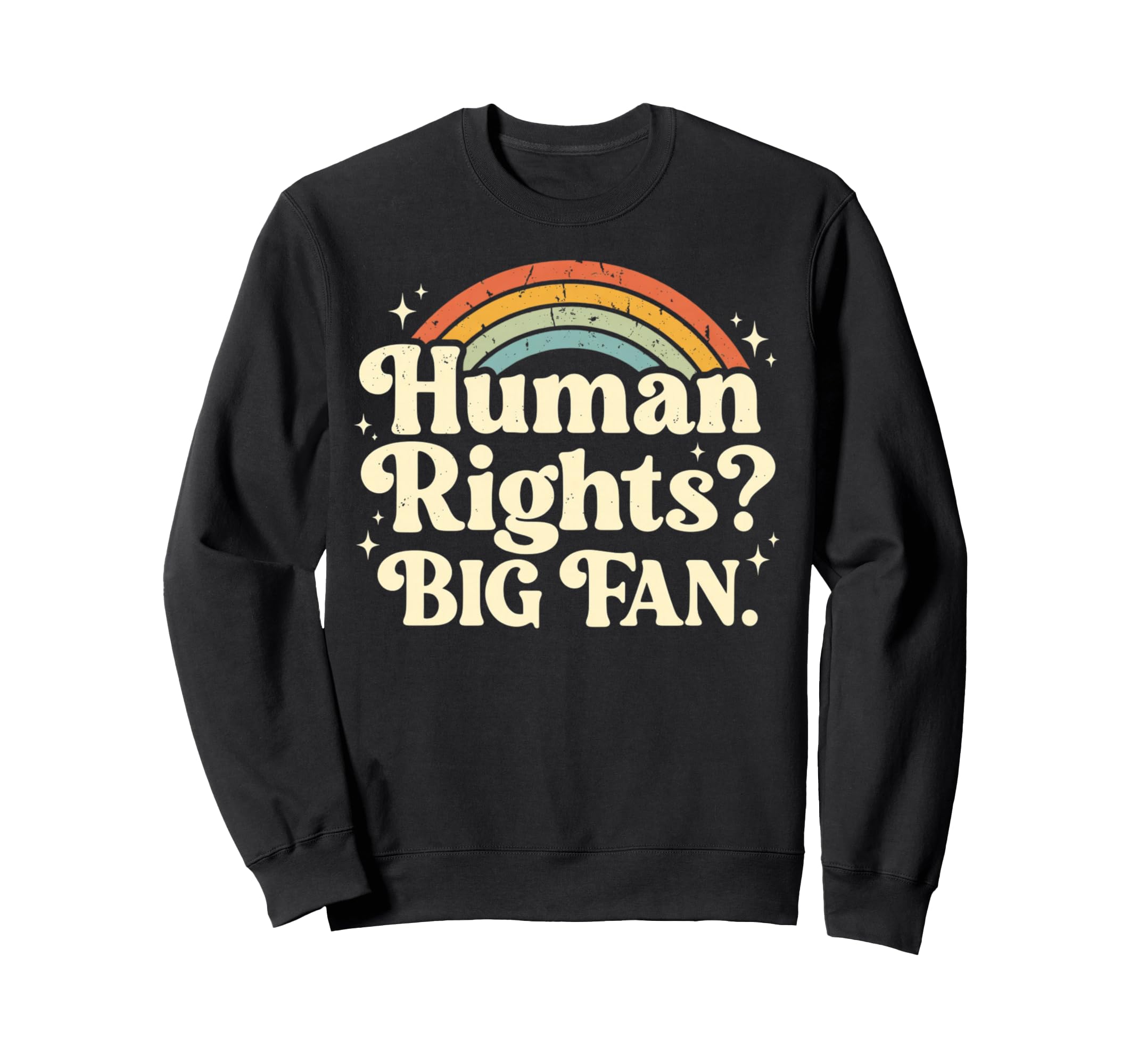 Human Rights Big Fan Rainbow Sweatshirt - Trendy Graphic Unisex - T-Shirt, Sweatshirt, Hoodie