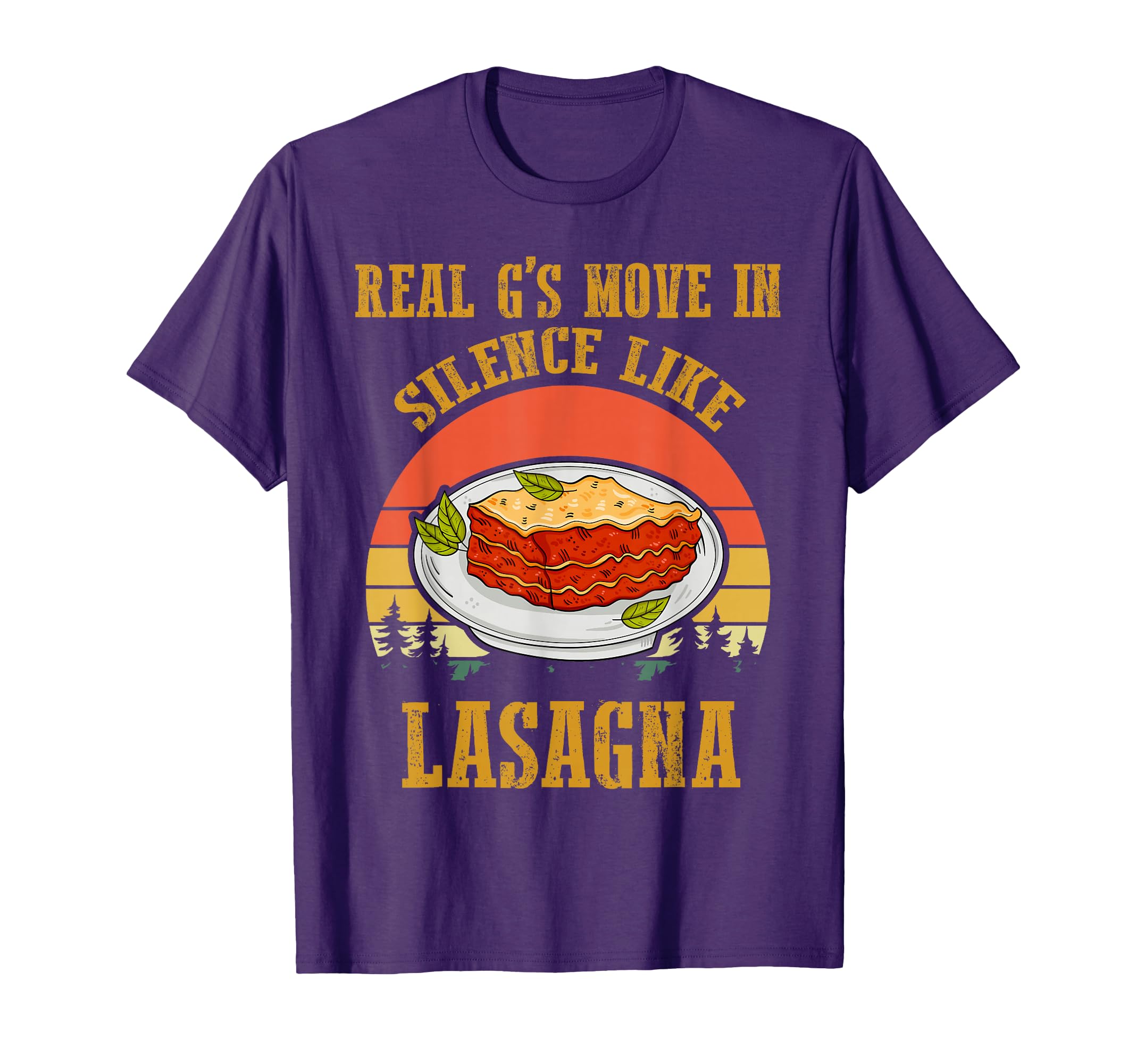 Real Gs Move Silence Like Lasagna T-Shirt - Novelty Apparel Men Women - T-Shirt, Sweatshirt, Hoodie