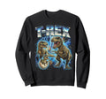 T Rex 80S Funny Dinosaur Lover 90S Sweatshirt - Graphic Print Unisex - T-Shirt, Sweatshirt, Hoodie