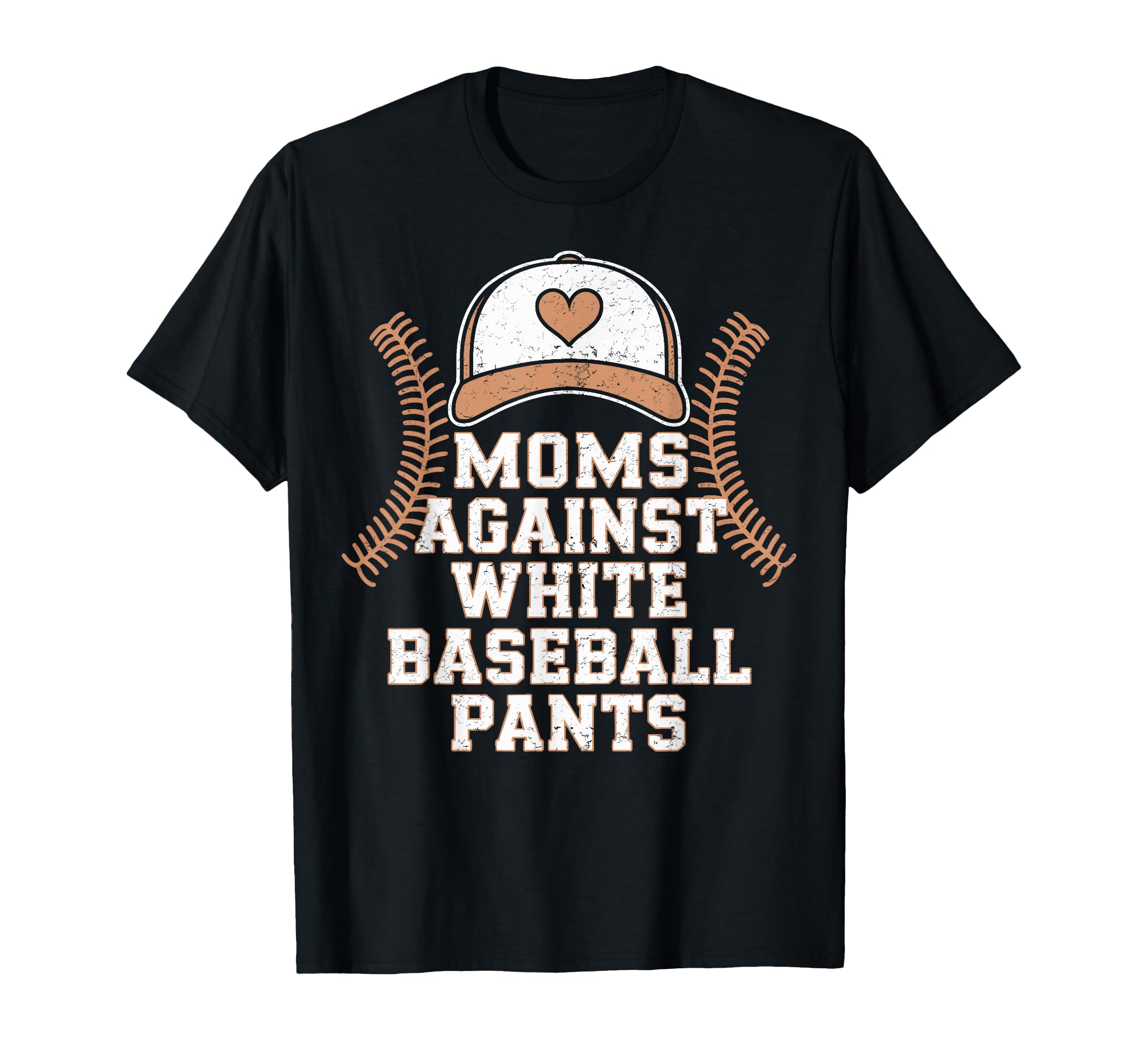 Funny Moms Against White Baseball Pants T-Shirt - Streetwear Style Unisex - T-Shirt, Sweatshirt, Hoodie
