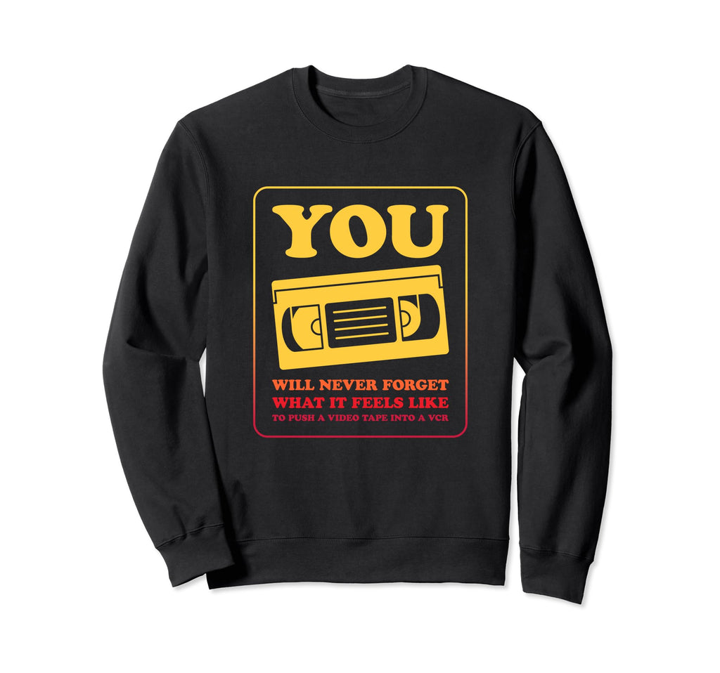 Never Forget Video Tape Vcr Sweatshirt - Fun Novelty Design Men Women - T-Shirt, Sweatshirt, Hoodie