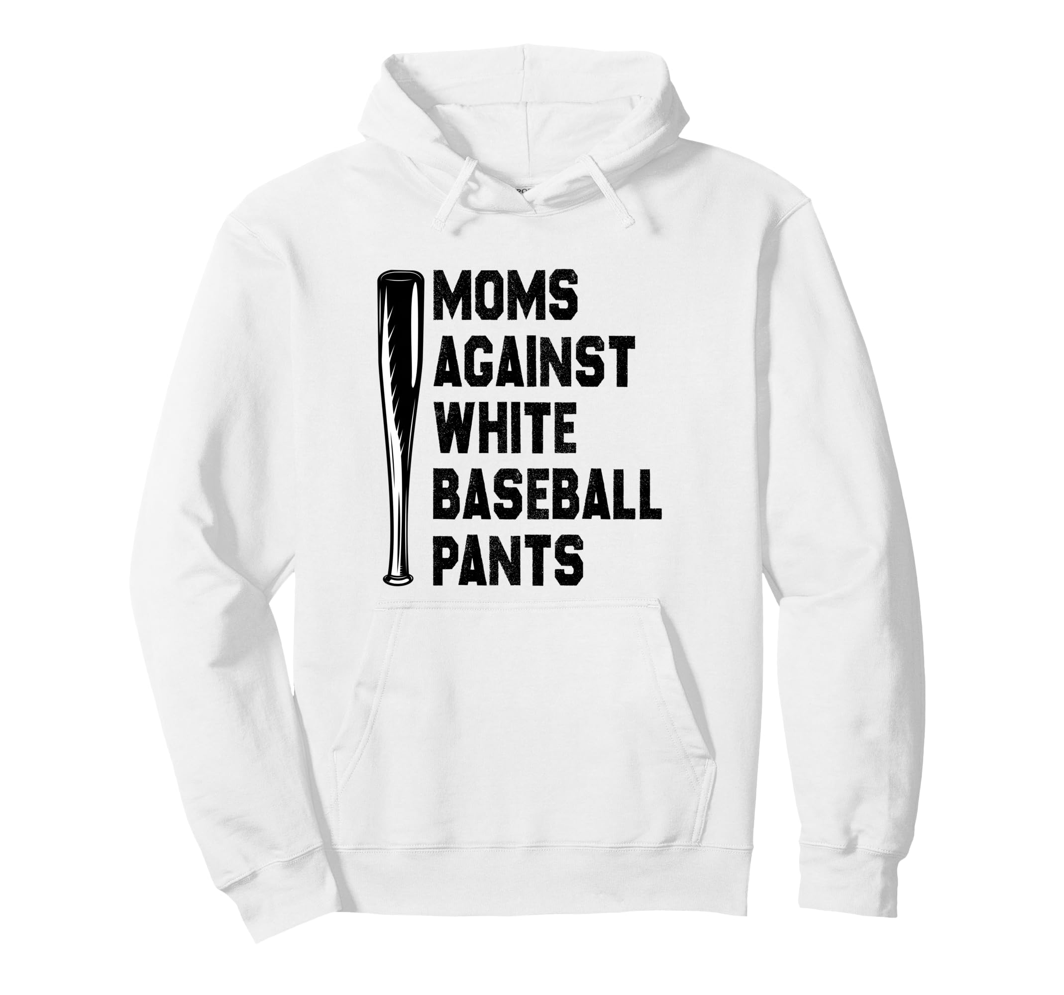Moms Against White Baseball Pants Funny Mom Hoodie - Trendy Graphic Unisex - T-Shirt, Sweatshirt, Hoodie