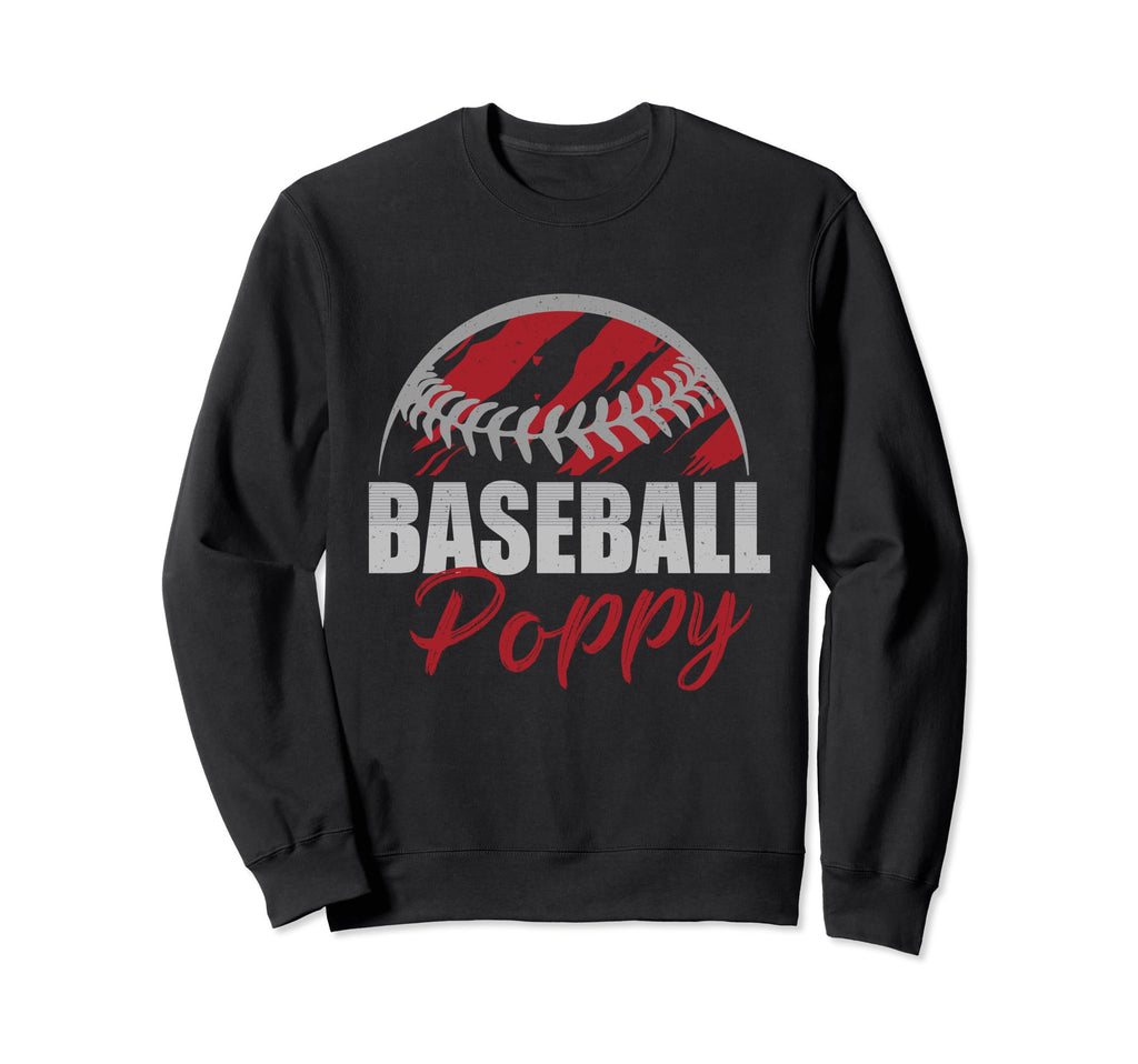 Baseball Poppy Life Gifts Fathers Day Sweatshirt - Graphic Print Unisex - T-Shirt, Sweatshirt, Hoodie