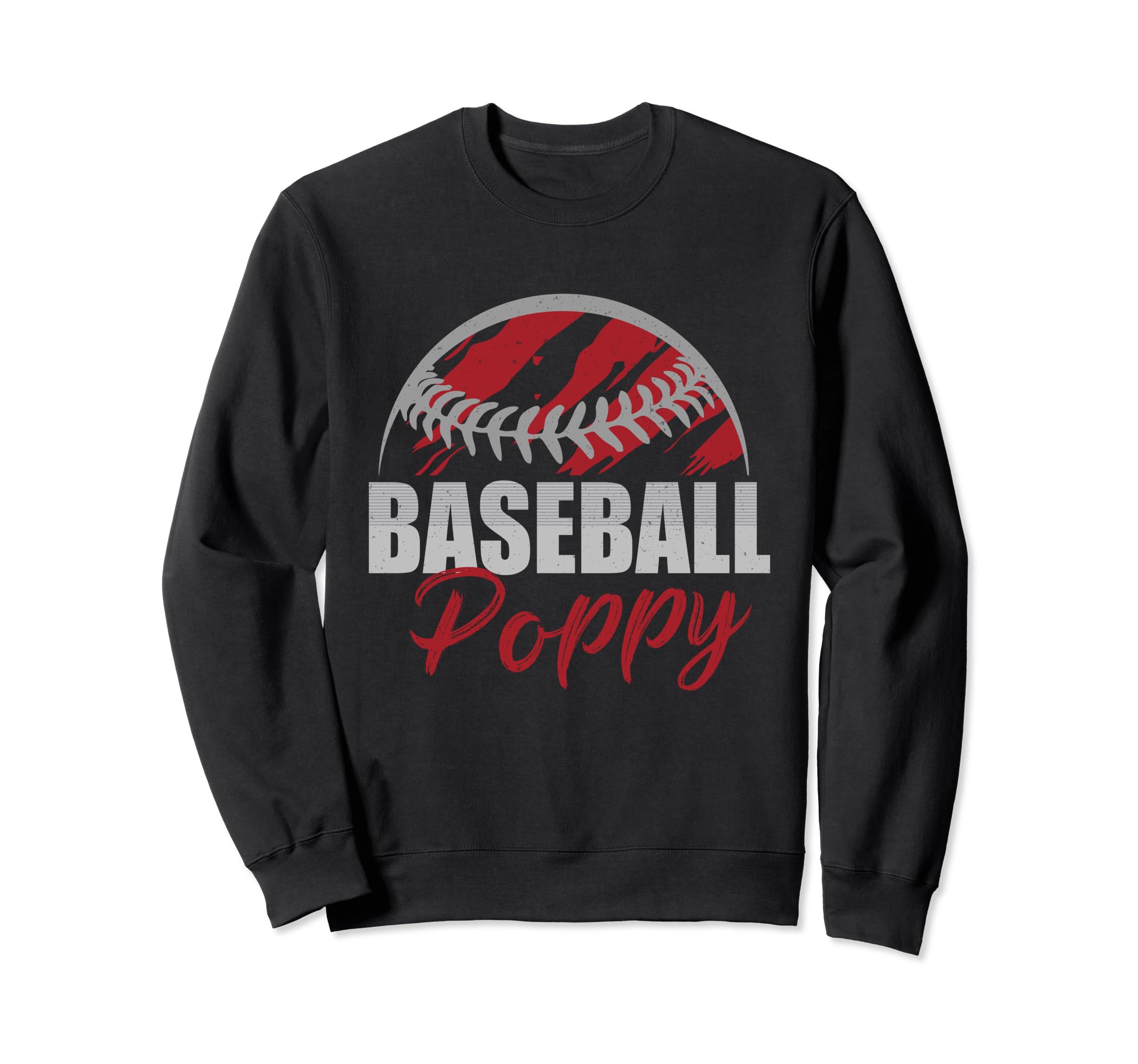 Baseball Poppy Life Gifts Fathers Day Sweatshirt - Graphic Print Unisex - T-Shirt, Sweatshirt, Hoodie