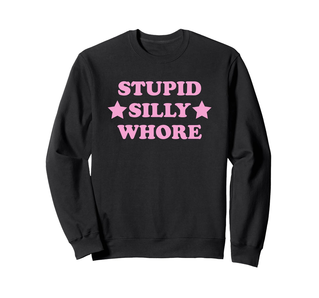 Stupid Silly Whore Funny Y2K Sweatshirt - Custom Art Print Men Women - T-Shirt, Sweatshirt, Hoodie