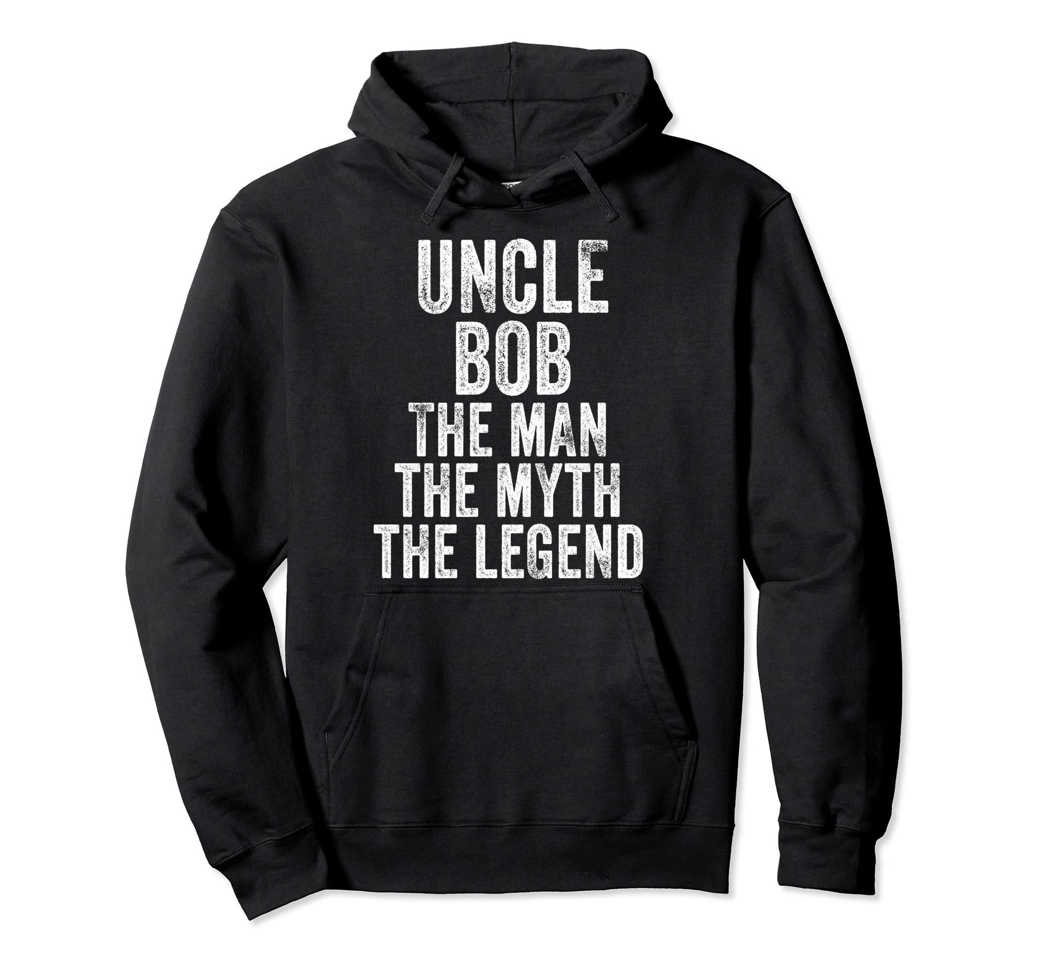Uncle Bob Myth Legend Dad Hoodie - Casual Everyday Wear for Adults - T-Shirt, Sweatshirt, Hoodie