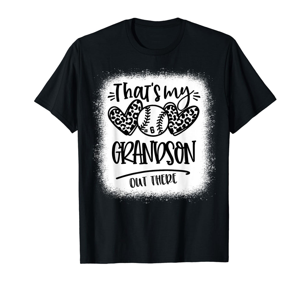 Thats My Grandson Out There Number 6 T-Shirt - Fun Novelty Design Unisex - T-Shirt, Sweatshirt, Hoodie