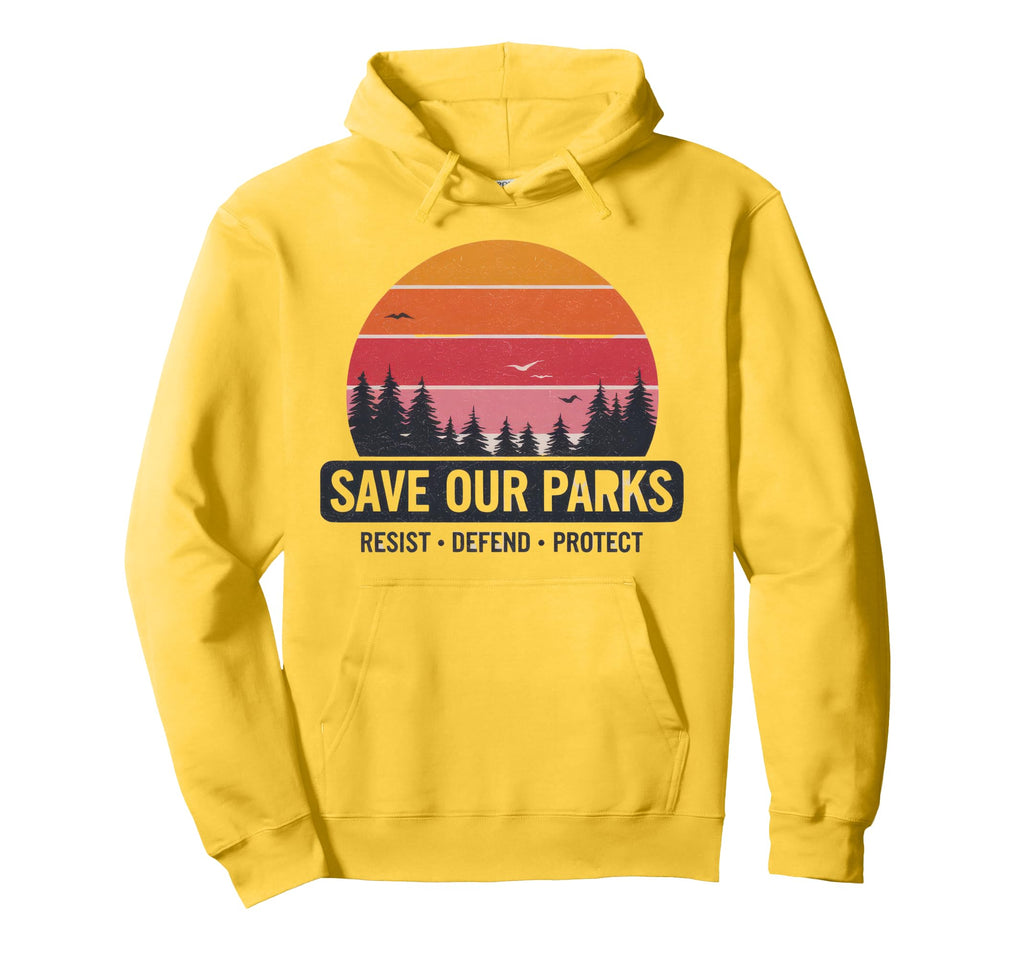 Save Our Parks Protect National Park Hoodie - Trendy Graphic Men Women - T-Shirt, Sweatshirt, Hoodie
