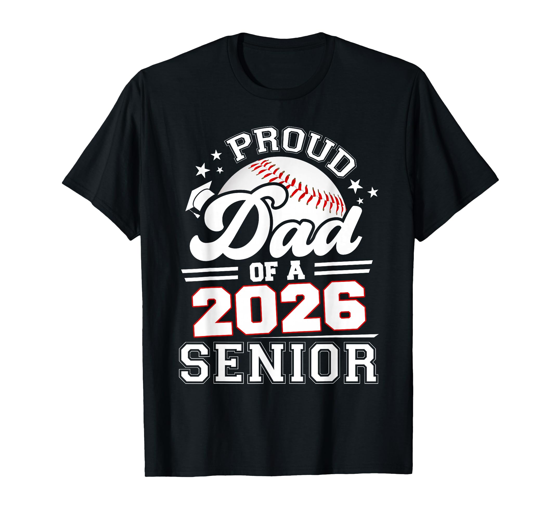 Proud Dad Baseball Senior 2026 Graduation T-Shirt - Novelty Apparel Unisex - T-Shirt, Sweatshirt, Hoodie