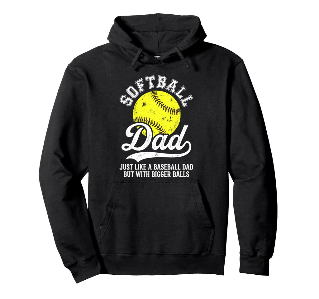 Softball Dad Like Baseball But Hoodie - Casual Everyday Wear Men Women - T-Shirt, Sweatshirt, Hoodie