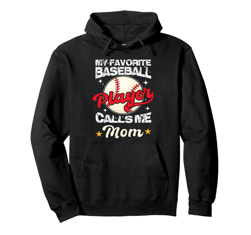 My Favorite Baseball Player Calls Me Mom Hoodie - Graphic Print Men Women - T-Shirt, Sweatshirt, Hoodie
