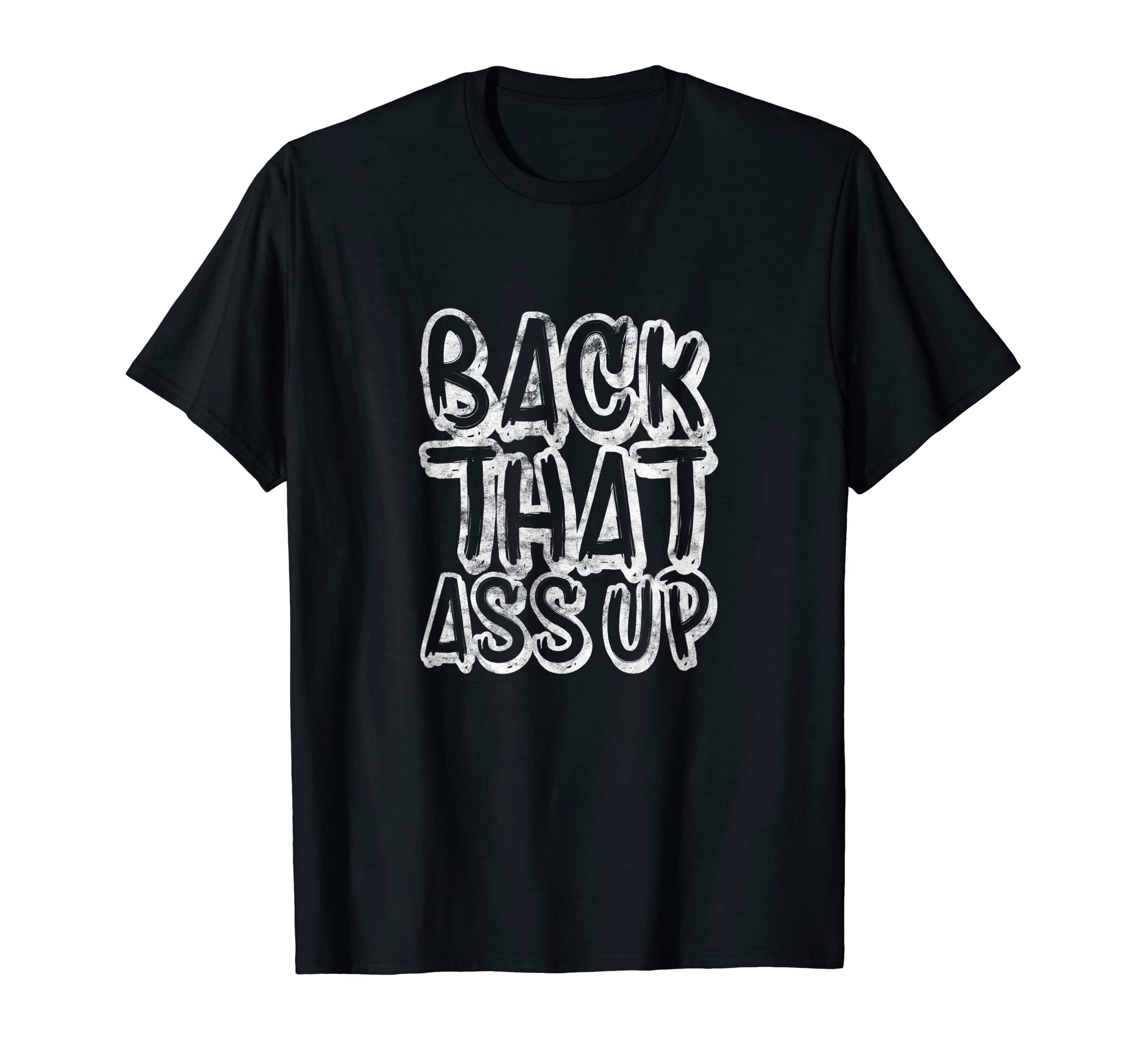 Back That Ass Up Hiphop Rap Music 80S T-Shirt - Streetwear Style Unisex - T-Shirt, Sweatshirt, Hoodie