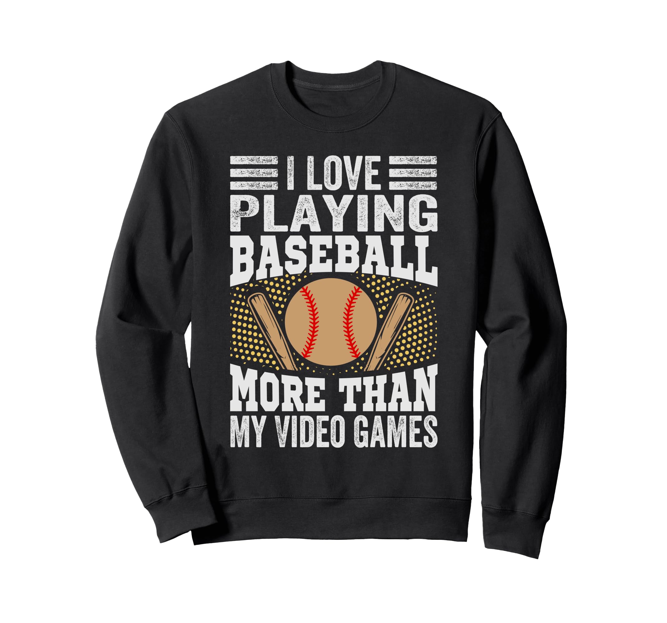 I Love Playing Baseball More Than Sweatshirt - Unique Graphic for Adults - T-Shirt, Sweatshirt, Hoodie