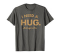 I Need Huge Margarita Funny Cinco De T-Shirt - Casual Everyday Wear Unisex - T-Shirt, Sweatshirt, Hoodie