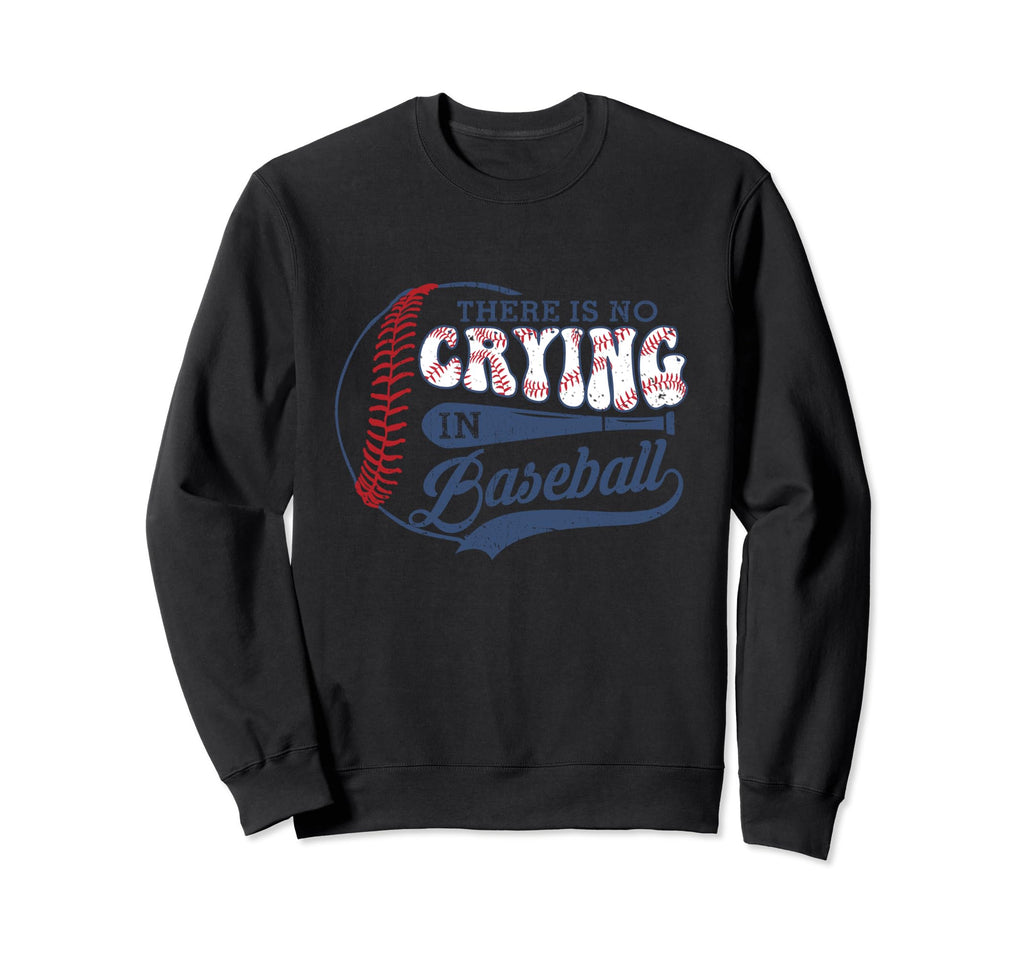 There Is No Crying Baseball Sweatshirt - Casual Everyday Wear for Adults - T-Shirt, Sweatshirt, Hoodie