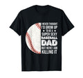 Super Sexy Baseball Dad But Here I Am T-Shirt - Custom Art Print Men Women - T-Shirt, Sweatshirt, Hoodie