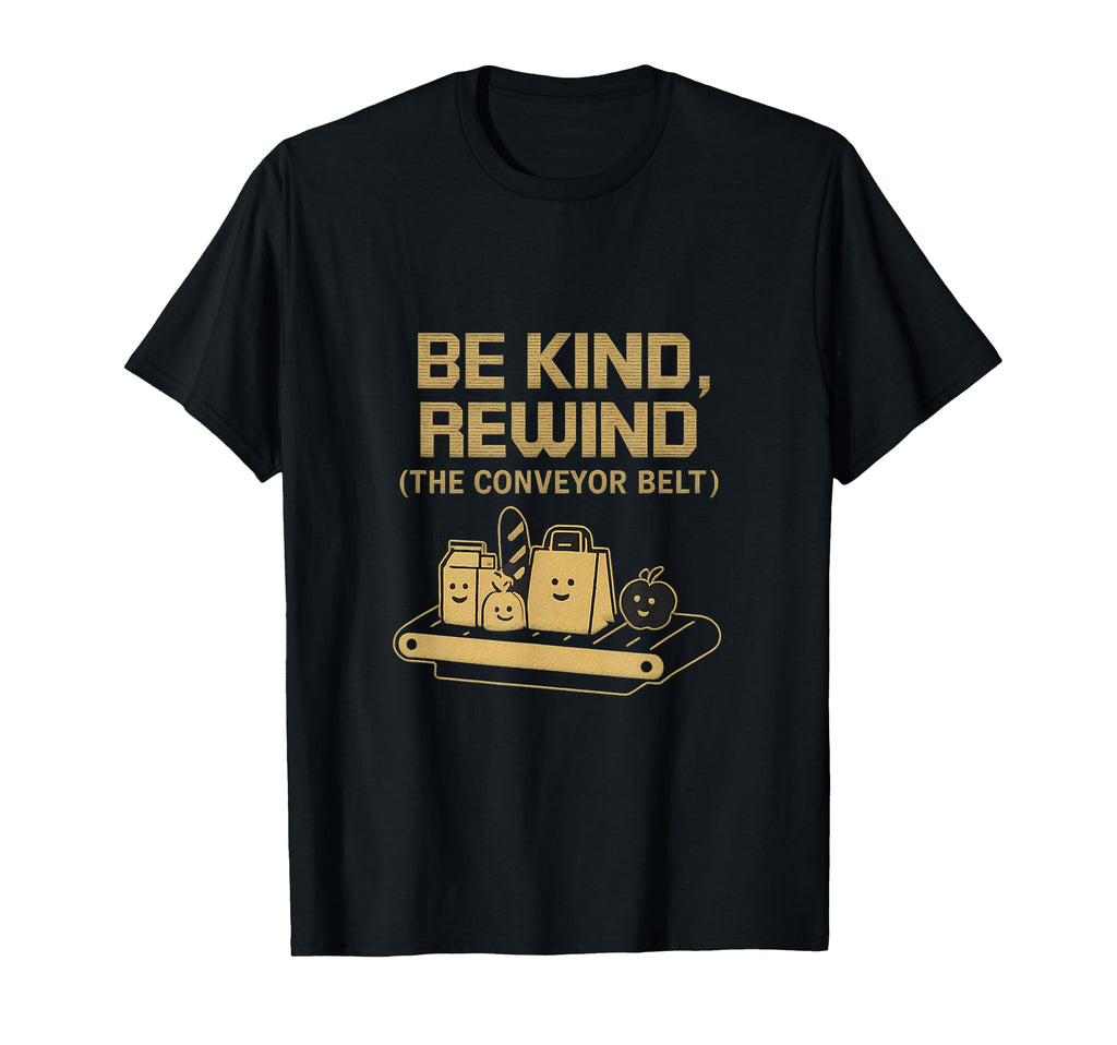 Vhs Be Kind Rewind Conveyor Belt Funny T-Shirt - Trendy Graphic Men Women - T-Shirt, Sweatshirt, Hoodie