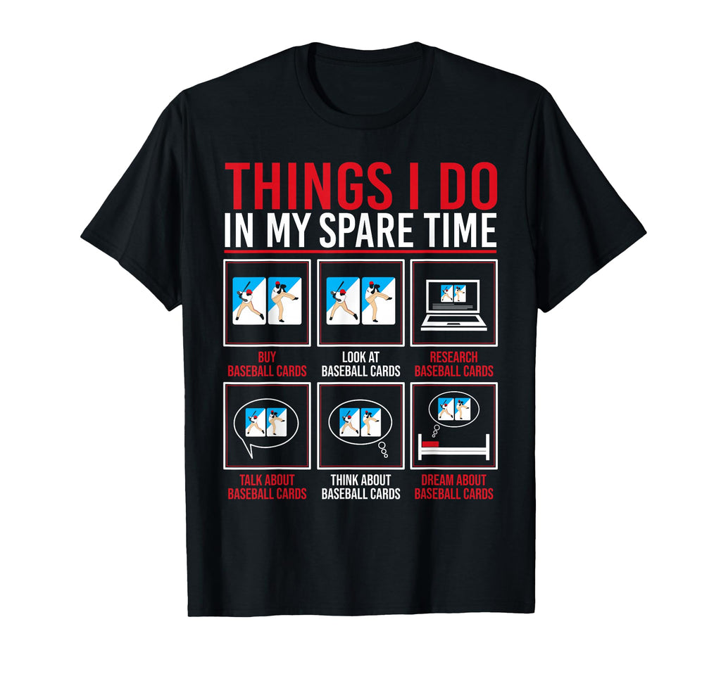 Collector Baseball Cards Things I Do My T-Shirt - Unique Graphic Men Women - T-Shirt, Sweatshirt, Hoodie
