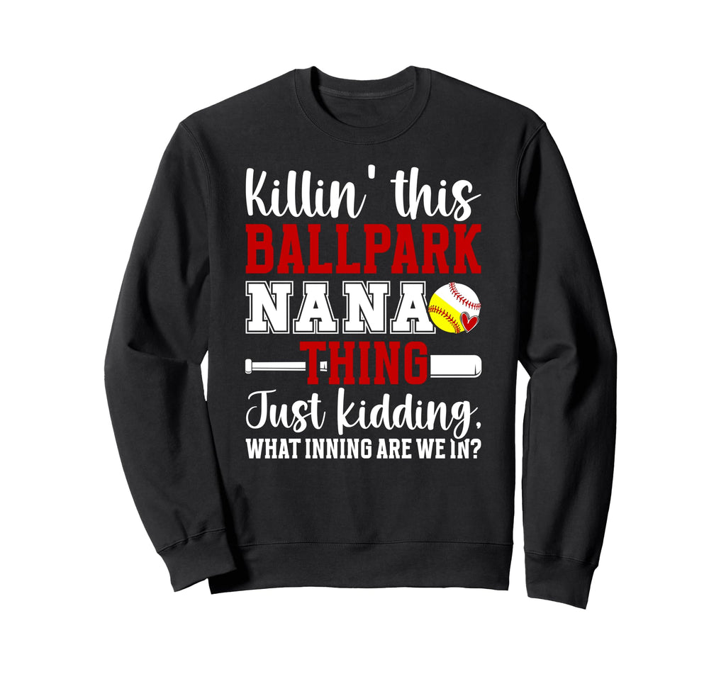 This Ballpark Nana Thing Baseball Sweatshirt - Graphic Print for Adults - T-Shirt, Sweatshirt, Hoodie