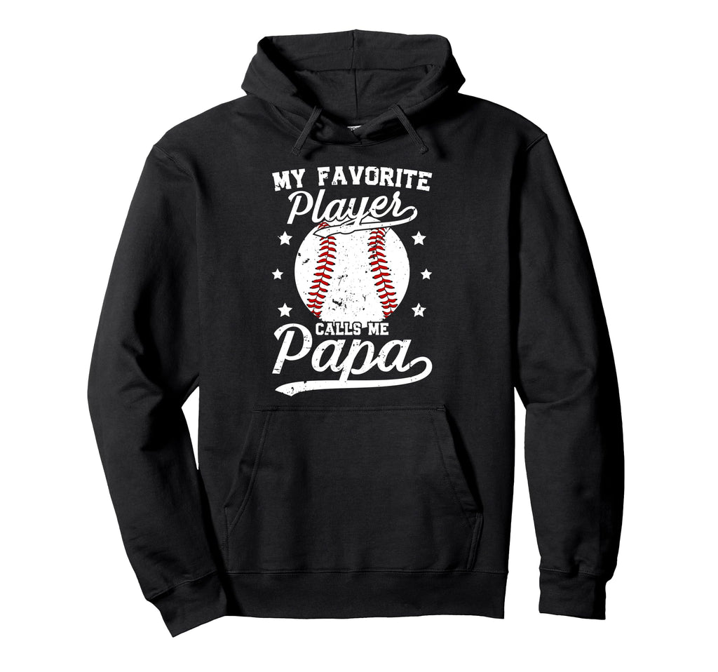 My Favorite Baseball Player Papa Hoodie - Streetwear Style Men Women - T-Shirt, Sweatshirt, Hoodie