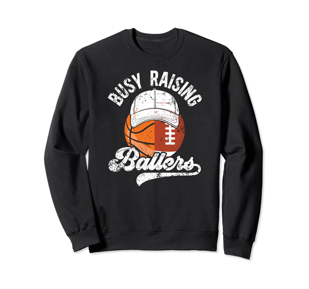 Busy Raising Ballers Basketball Football Sweatshirt - Graphic Print Unisex - T-Shirt, Sweatshirt, Hoodie