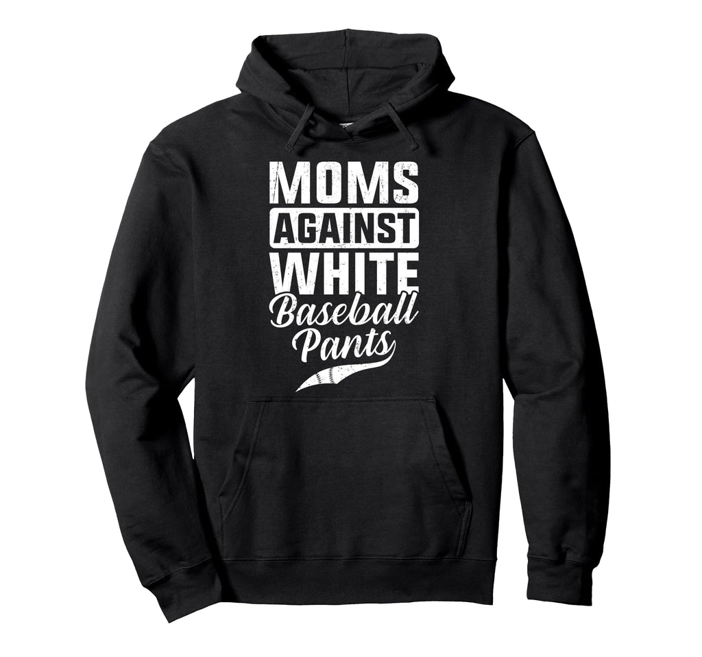 Moms Against White Baseball Pants Hoodie - Aesthetic Graphic for Adults - T-Shirt, Sweatshirt, Hoodie